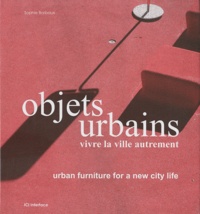Sophie Barbaux et Sara Lubtchansky - Objets urbains - Vivre la ville autrement, édition bilingue français-anglais.