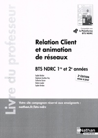 Sophie Barbier et Stéphanie Gauthier Roy - Relation client et animation de réseaux BTS NDRC 1re et 2e années - Livre du professeur.