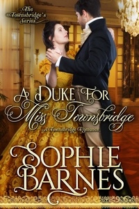  Sophie Barnes - A Duke for Miss Townsbridge - The Townsbridges, #5.