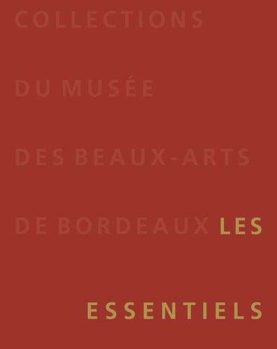 Sophie Barthélémy et Stéphanie Trouvé - Collections du musée des Beaux-Arts de Bordeaux - Les essentiels.