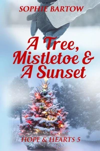 A Tree, Mistletoe & A Sunset: A Small Town Holiday Mystery Romance