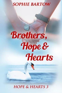 Brothers, Hope &amp; Hearts: A Small Town Medical Mystery Romance