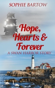  Sophie Bartow - Hope, Hearts &amp; Forever - Hope &amp; Hearts from Swan Harbor, #6.