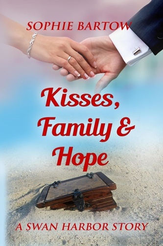  Sophie Bartow - Kisses, Family &amp; Hope - Hope &amp; Hearts from Swan Harbor, #4.