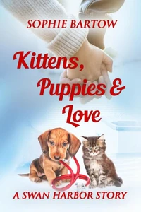 Kittens, Puppies & Love: A Small Town Slow Burn Mystery Romance