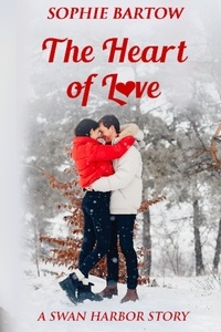  Sophie Bartow - The Heart of Love - Hope &amp; Hearts from Swan Harbor, #14.