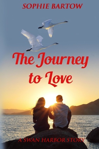  Sophie Bartow - The Journey of Love - Hope &amp; Hearts from Swan Harbor, #15.