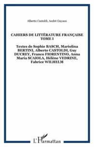 Sophie Basch et Mariolina Bertini - Cahiers de littérature française - Tome 1.