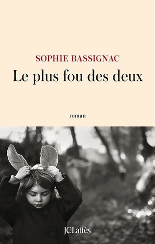 Sophie Bassignac - Le plus fou des deux.