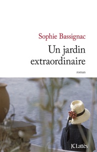 Sophie Bassignac - Un jardin extraordinaire.