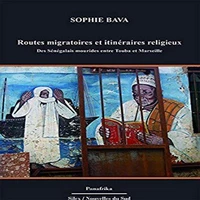 Routes migratoires et itinéraires religieux des Sénégalais Mourides entre Touba et Marseille
