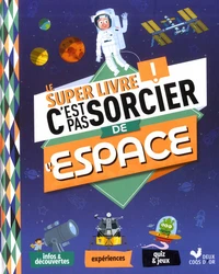 Le Super Livre! C'est pas sorcier de l'espace