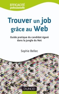 Trouver un job grâce au web - Guide pratique du candidat égaré dans la jungle du Net.pdf