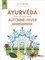 Ayurvéda : mon programme automne-hiver. Conseils, rituels et astuces santé