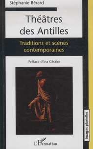 Sophie Bérard - Théâtres des Antilles - Traditions et scènes contemporaines.