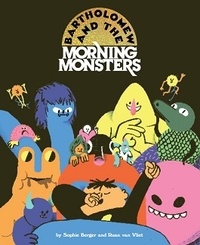Sophie Berger - Bartholomew and the morning monsters.