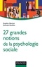 Sophie Berjot et Gérald Delelis - 27 grandes notions de la psychologie sociale.