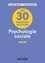 Les 30 grandes notions de la psychologie sociale 3e édition