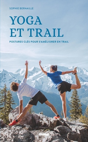 Yoga et trail. Postures clés pour s'améliorer en trail