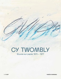Sophie Bernard - Cy Twombly - Oeuvres sur papier (1973-1977).