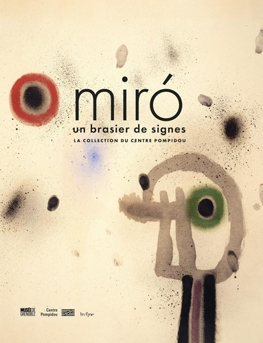 Sophie Bernard et Aurélie Verdier - Miro - Un brasier de signes.