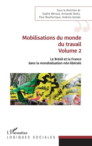 Le Brésil et la France dans la mondialisation néo-libérale. Volume 2, Mobilisations du monde du travail