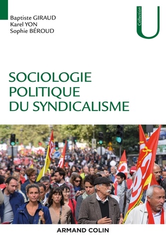 Sophie Béroud et Baptiste Giraud - Sociologie politique du syndicalisme - Introduction à l'analyse sociologique des syndicats.