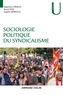 Sophie Béroud et Baptiste Giraud - Sociologie politique du syndicalisme.