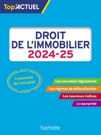 Sophie Bettini et Serge Bettini - Top'Actuel Droit de l'immobilier 2024-2025.