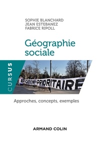 Sophie Blanchard et Jean Estebanez - Géographie sociale - Approches, concepts, exemples.