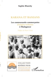 Sophie Blanchy - Karana et Banians - Les communautés commerçantes d'origine indienne à Madagascar.