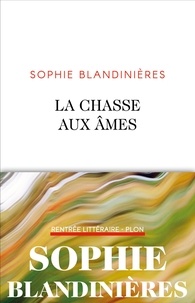 Sophie Blandinières - La chasse aux âmes.