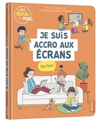 Sophie Blitman et Candela Ferrández - Je suis accro aux écrans - Que faire ?.
