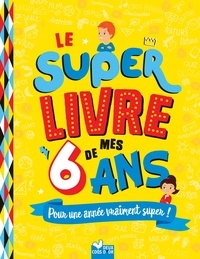 Sophie Blitman - Le super livre de mes 6 ans.