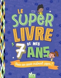 Sophie Blitman et Patrick Morize - Le super livre de mes 7 ans - Pour une année vraiment super !.