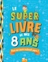 Sophie Blitman - Le super livre de mes 8 ans - Pour une année vraiment super !.