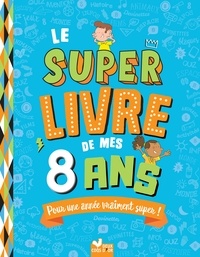 Sophie Blitman - Le super livre de mes 8 ans.