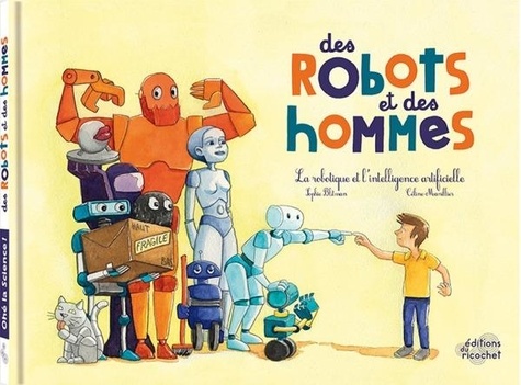 Sophie Blitmann et Céline Manillier - Des robots et des hommes - Robotique et intelligence artificielle.