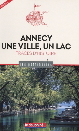Annecy, une ville, un lac. Traces d'histoires