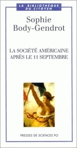 Sophie Body-Gendrot - La Societe Americaine Apres Le 11 Septembre.