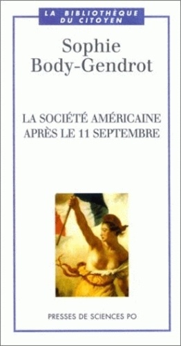 Sophie Body-Gendrot - La Societe Americaine Apres Le 11 Septembre.