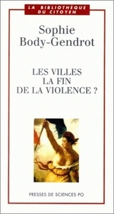 Sophie Body-Gendrot - Les Villes : La Fin De La Violence ?.