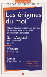 Sophie Bogaert et Etienne Kern - Les énigmes du moi - Saint Augustin, Les Confessions (livre X) ; Musset, Lorenzaccio ; Leiris, L'Age d'homme.