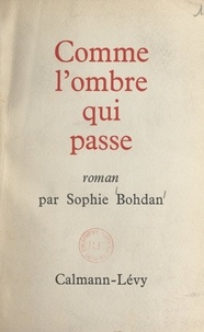 Sophie Bohdan - Comme l'ombre qui passe.