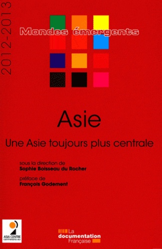 Sophie Boisseau du Rocher - Asie - Une Asie toujours plus centrale.