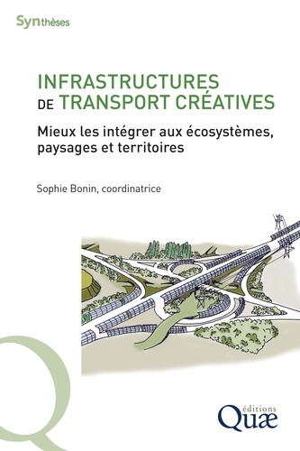 Infrastructures de transport créatives. Mieux les intégrer aux écosystèmes, paysages et territoires