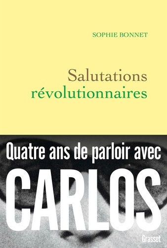 Salutations révolutionnaires. Quatre ans de parloir avec Carlos
