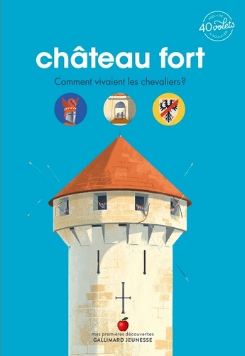 Sophie Bordet-Pétillon - Château fort - Comment vivaient les chevaliers ?.