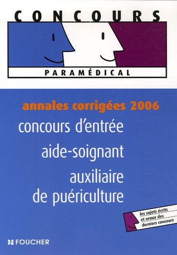 Sophie Borie et Valérie Villemagne - Concours d'entrée aide-soignant auxiliaire de puériculture - Annales corrigées 2006.