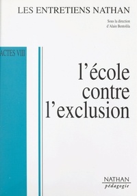 Sophie Bouchet-Petersen et Julien Cohen-Solal - L'école contre l'exclusion - Actes VIII, Entretiens Nathan des 15 et 16 novembre 1997.